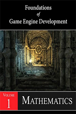 Foundations of Game Engine Development, Volume 1